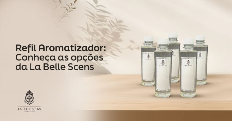 Refil Aromatizador: Conheça as Opções da La Belle Scens